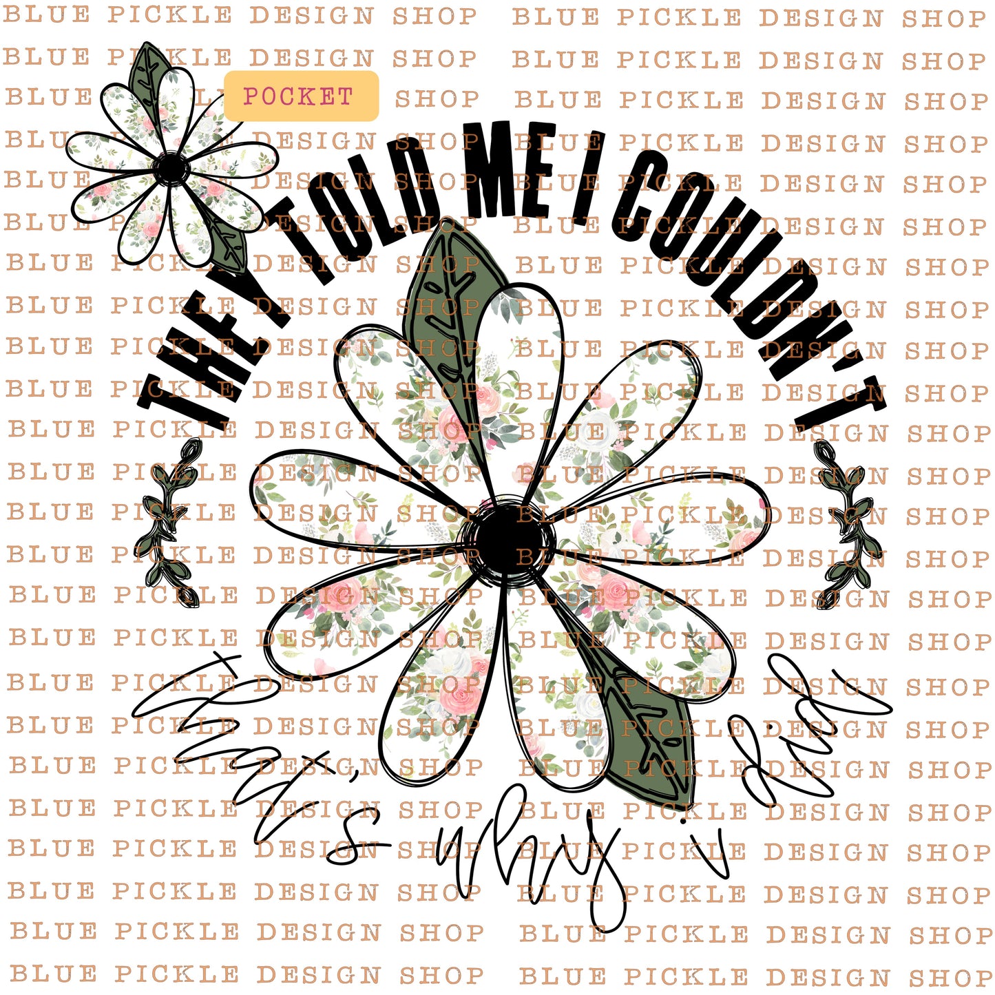 They Told Me I Couldn't ... That's Why I Did - DIGITAL DESIGN- INSTANT DOWNLOAD