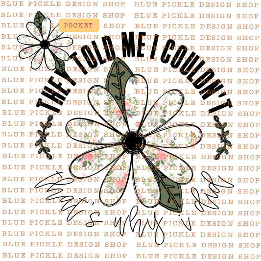 They Told Me I Couldn't ... That's Why I Did - DIGITAL DESIGN