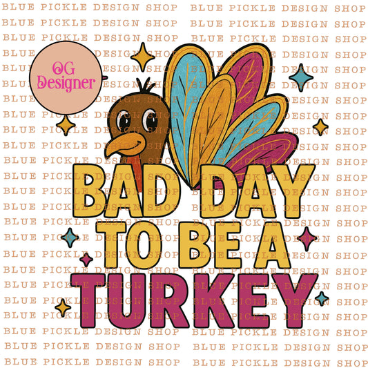 Bad Day To Be A Turkey -  DIGITAL DESIGN- INSTANT DOWNLOAD