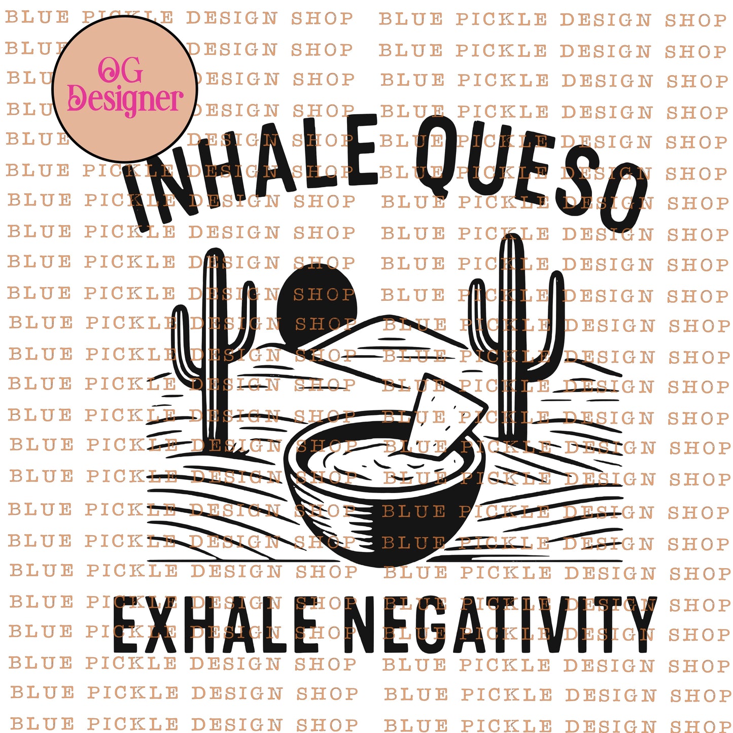 Inhale Queso Exhale Negativity  - DIGITAL DESIGN- INSTANT DOWNLOAD