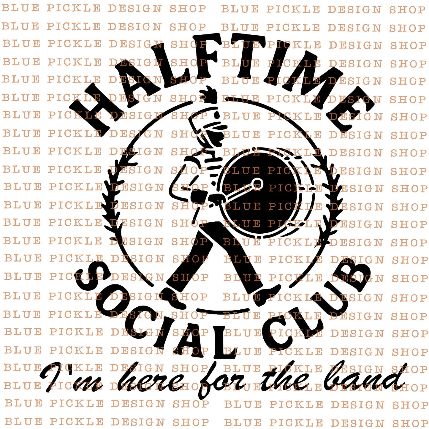 Halftime Social Club, I'm here for the band  -  DIGITAL DESIGN- INSTANT DOWNLOAD