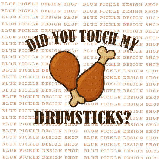 Did you touch my drumsticks -  DIGITAL DESIGN- INSTANT DOWNLOAD
