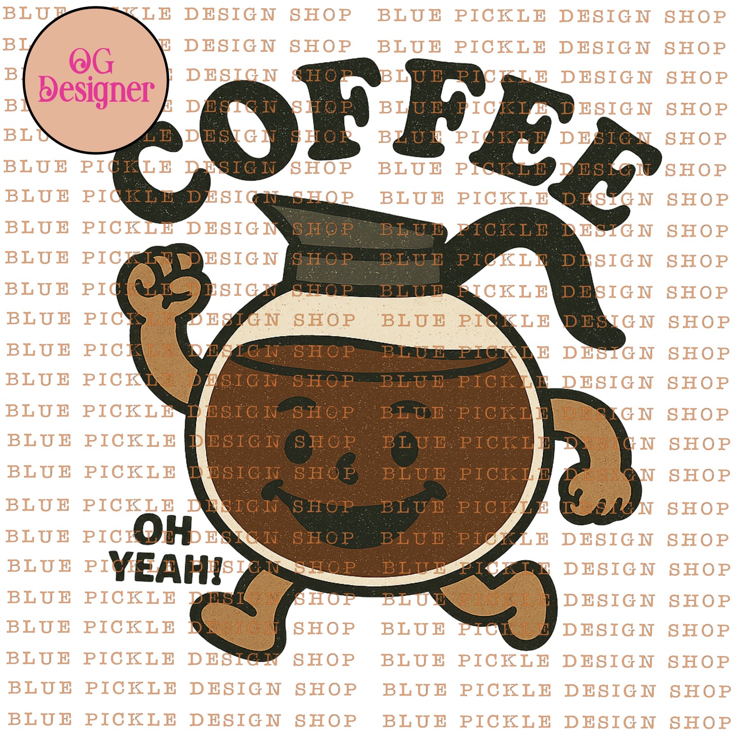 Coffee, Oh Yeah! -  DIGITAL DESIGN- INSTANT DOWNLOAD