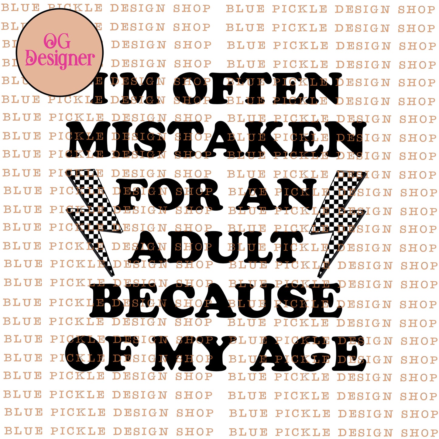I'm Often Mistaken For An Adult Because Of My Age - DIGITAL DESIGN- INSTANT DOWNLOAD