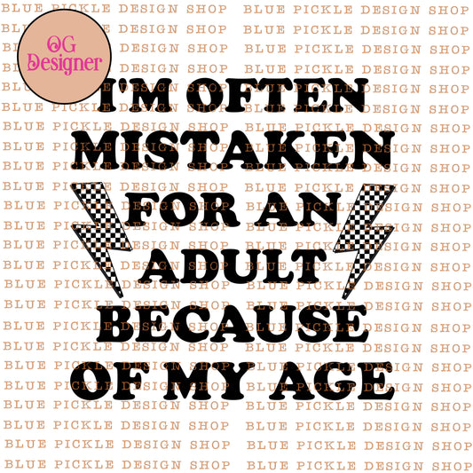I'm Often Mistaken For An Adult Because Of My Age - DIGITAL DESIGN- INSTANT DOWNLOAD