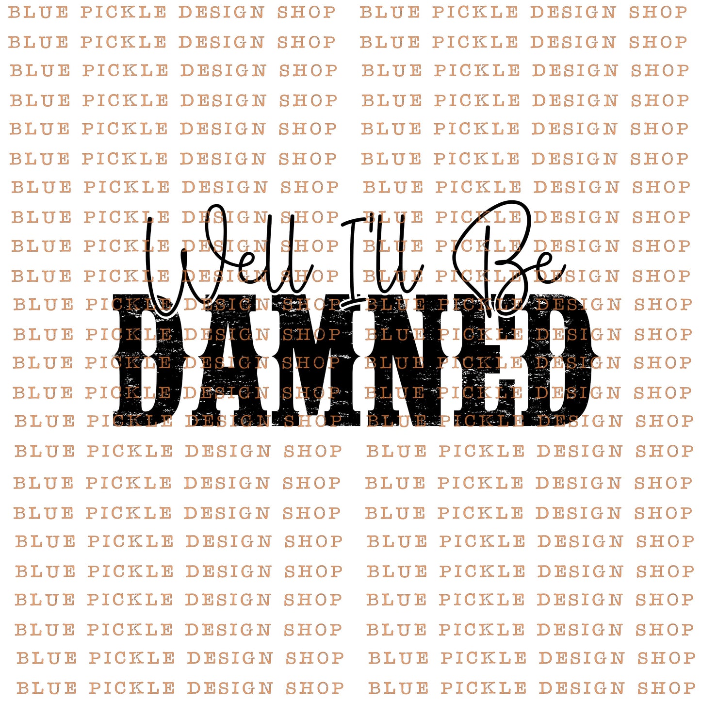 Well I'll Be Damned - DIGITAL DESIGN