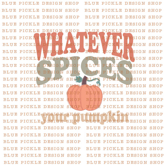 Whatever Spices your Pumpkin -  DIGITAL DESIGN- INSTANT DOWNLOAD