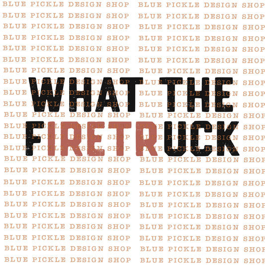 What The Firetruck - DIGITAL DESIGN