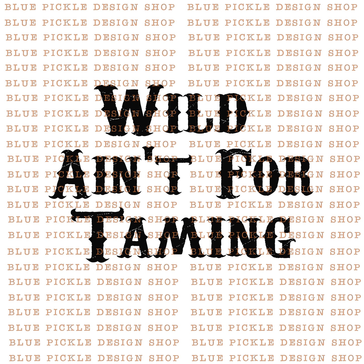 Wild Ain't For Taming - DIGITAL DESIGN