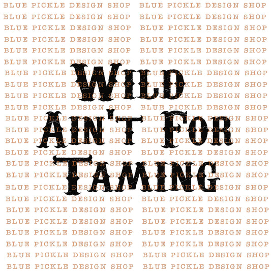Wild Ain't For Taming - DIGITAL DESIGN