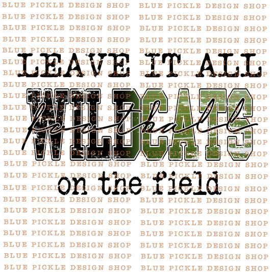 Leave it all on the field Wildcats - DIGITAL DESIGN - INSTANT DOWNLOAD